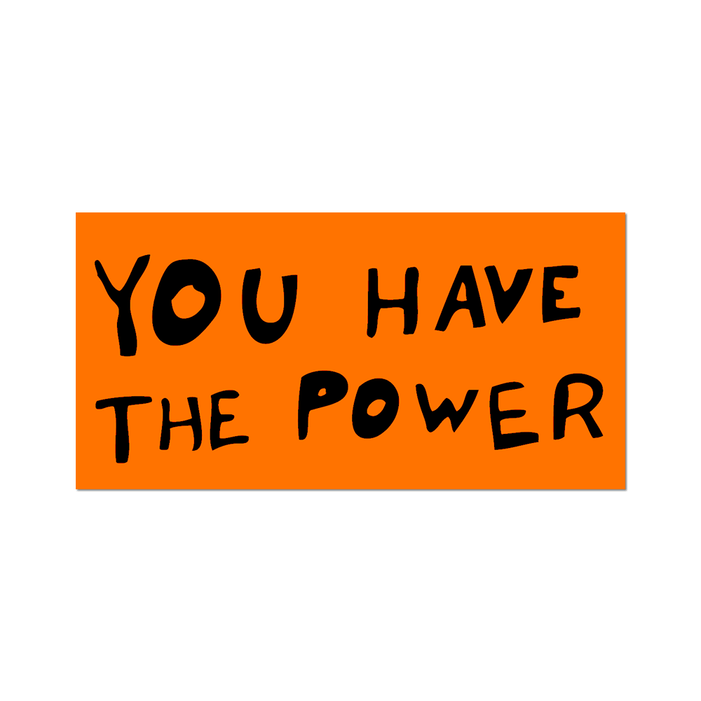 You Have The Power by Sam Durant - Die-Cut Sticker