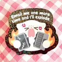 Vinyl Sticker - Email Me and I'll Explode